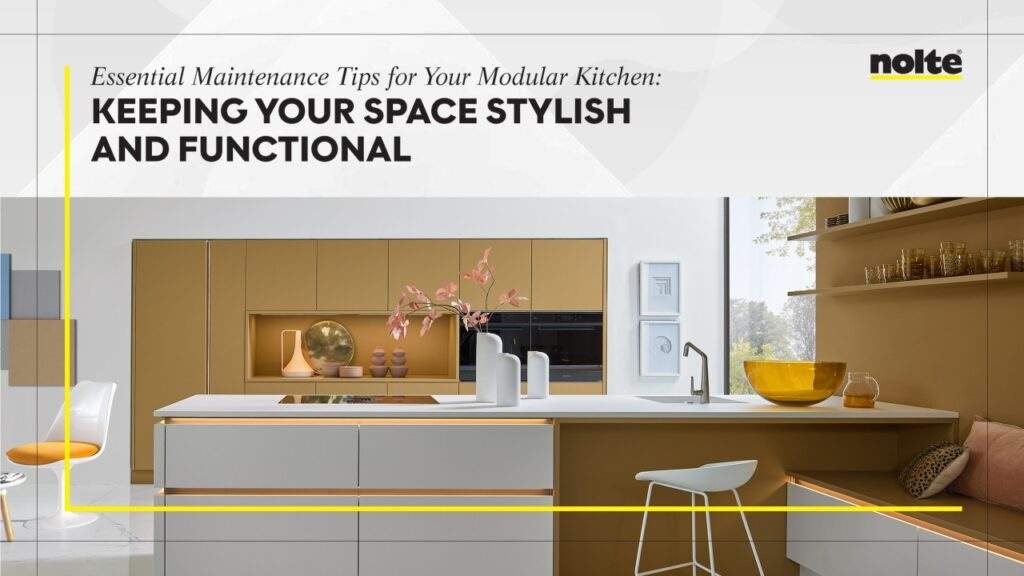 Essential Maintenance Tips for Your Modular Kitchen: Keeping Your Space Stylish and Functional