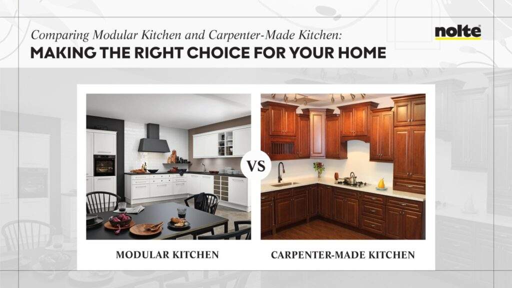 Comparing Modular Kitchen & Carpenter-Made Kitchen: Making the right choice for your home