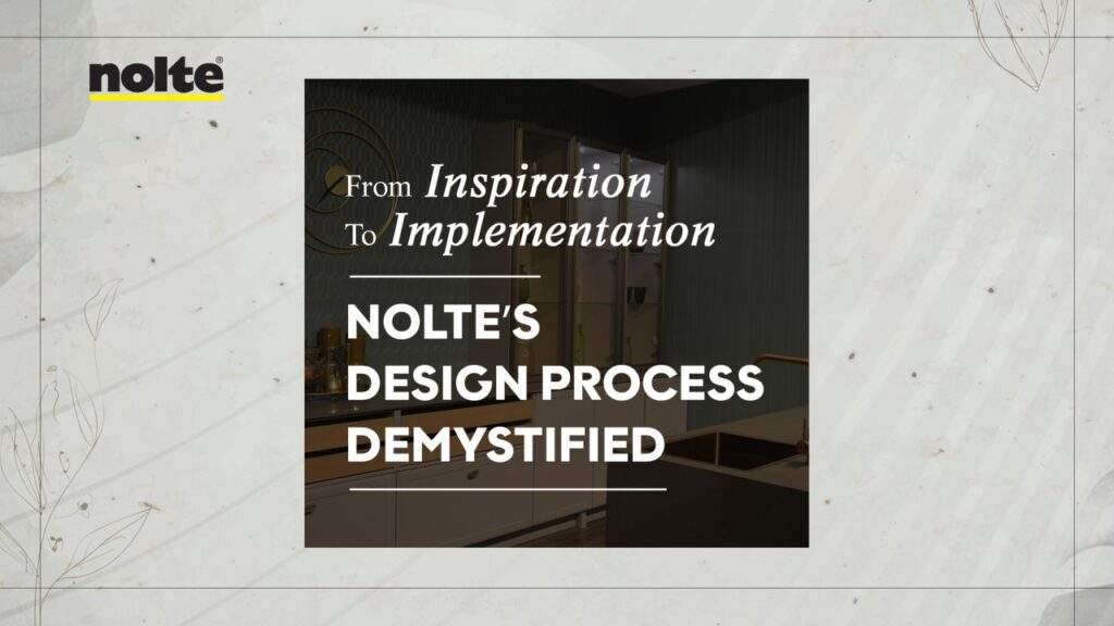 From Inspiration to Implementation: Nolte’s Design Process Demystified